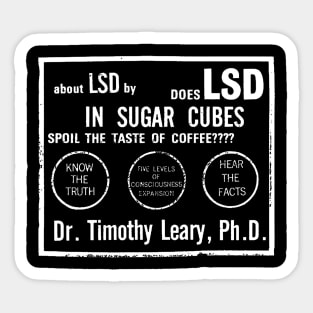 Does LSD In Sugarcubes Spoil The Taste Of CoffeeTimothy Leary Sticker